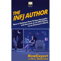 The INFJ Author: How to Embrace Your Unique Strengths and Succeed as an INFJ Writer in an Extrovert's World