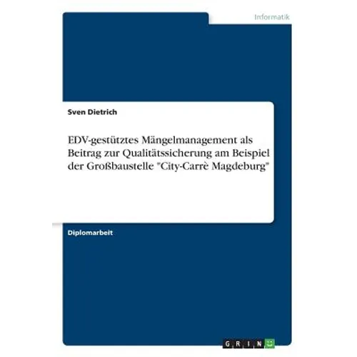 EDV-gestütztes Mängelmanagement als Beitrag zur Qualitätssicherung am Beispiel der Großbaustelle "City-Carrè Magdeburg"