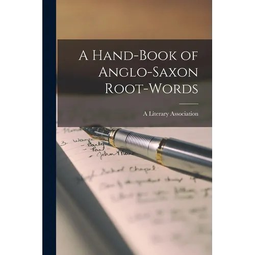 A Hand-Book of Anglo-Saxon Root-Words