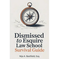Dismissed to Esquire Law School Survival Guide