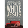 Disciples of White Jesus: The Radicalization of American Boyhood