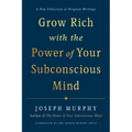 Grow Rich with the Power of Your Subconscious Mind