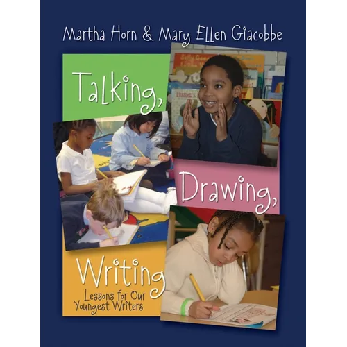 Talking, Drawing, Writing: Lessons for Our Youngest Writers