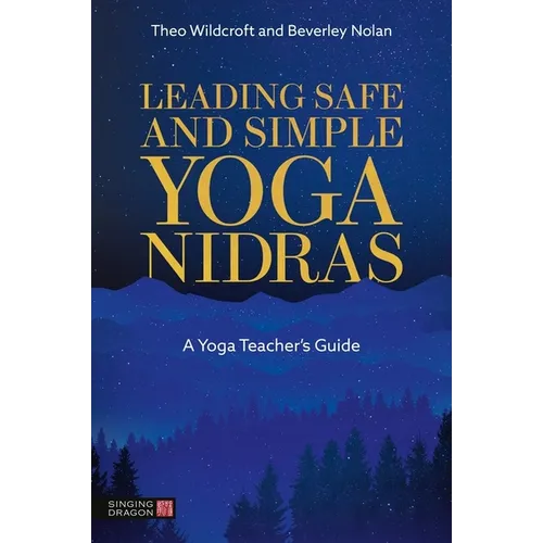 Leading Safe and Simple Yoga Nidras: A Yoga Teacher's Guide