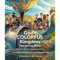 God's Colorful Kingdom Storybook Bible: The Story of God's Big Diverse Family