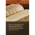 The Lost Translators of 1808 and the Birth of Civil Law in Louisiana