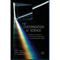 The Customization of Science: The Impact of Religious and Political Worldviews on Contemporary Science