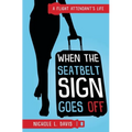 When The Seatbelt Sign Goes Off: A Flight Attendant's Life