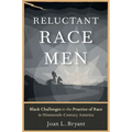 Reluctant Race Men: Black Challenges to the Practice of Race in Nineteenth-Century America