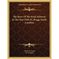 The Story Of The 82nd Airborne In The Year 1948, Ft. Bragg, North Carolina
