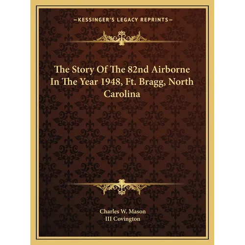 The Story Of The 82nd Airborne In The Year 1948, Ft. Bragg, North Carolina