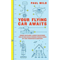 Your Flying Car Awaits: Robot Butlers, Lunar Vacations, and Other Dead-Wrong Predictions of the Twentieth Century