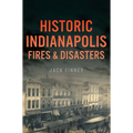 Historic Indianapolis Fires & Disasters