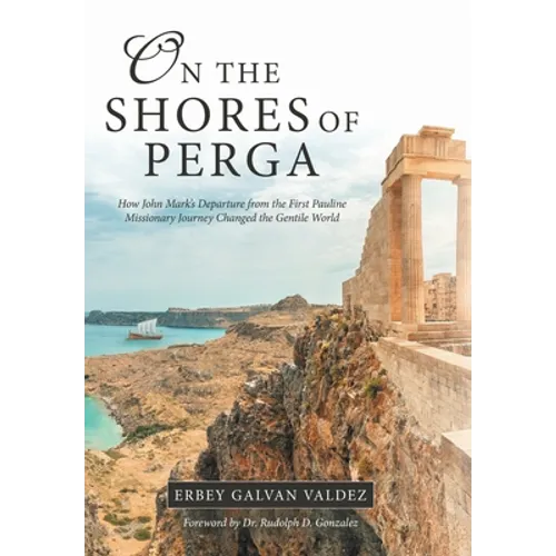 On the Shores of Perga: How John Mark's Departure from the First Pauline Missionary Journey Changed the Gentile World