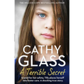 A Terrible Secret: Scared for Her Safety, Tilly Places Herself Into Foster Care. a Shocking True Story.
