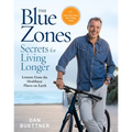 The Blue Zones Secrets for Living Longer: Lessons from the Healthiest Places on Earth