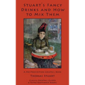 Stuart's Fancy Drinks and How to Mix Them: Containing Clear and Practical Directions for Mixing All Kinds of Cocktails, Sours, Egg Nog, Sherry Cobbler