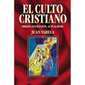 El Culto Cristiano: Origen, Evolucion, Actualidad = The Christian Cult = The Christian Cult = The Christian Cult