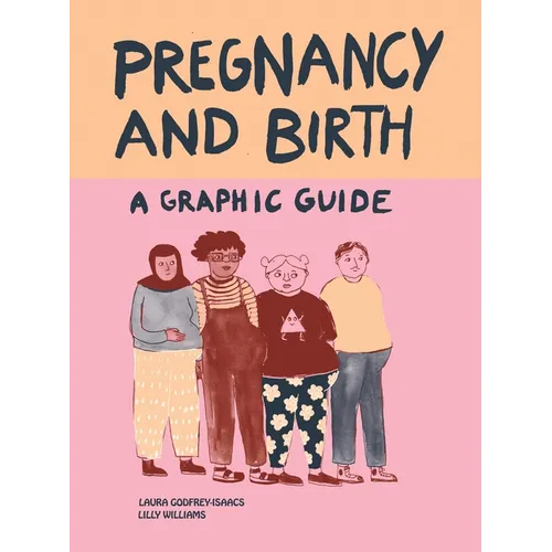 Pregnancy and Birth: A Graphic Guide