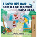 I Love My Dad Ich habe meinen Papa lieb: English German Bilingual Book