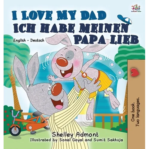 I Love My Dad Ich habe meinen Papa lieb: English German Bilingual Book