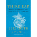 Third Ear: Reflections on the Art and Science of Listening