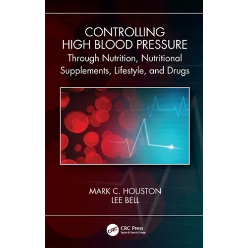 Controlling High Blood Pressure Through Nutrition, Nutritional Supplements, Lifestyle, and Drugs