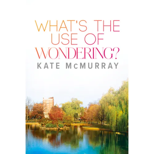 What's the Use of Wondering?