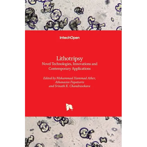 Lithotripsy - Novel Technologies, Innovations and Contemporary Applications: Novel Technologies, Innovations and Contemporary Applications