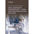 Das Jüdische Frankfurt - Von Der Emanzipation Bis 1933