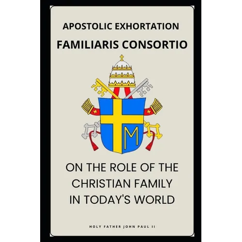 Familiaris Consortio - On the Role of the Christian Family in the Modern World