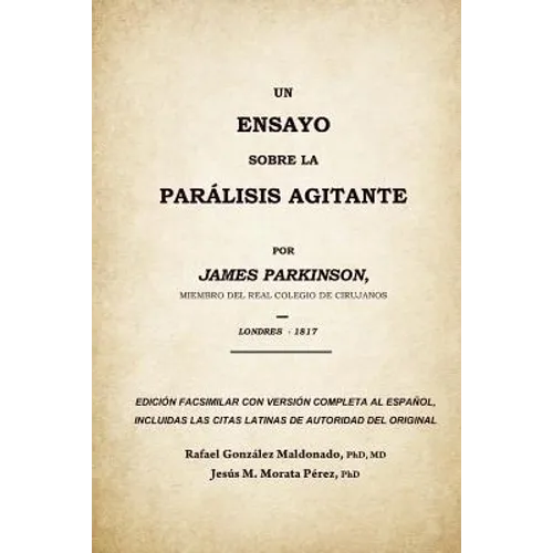 Un ensayo sobre la parálisis agitante, James Parkinson 1817: Edición facsimilar del original con versión completa al español