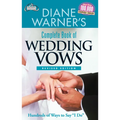 Diane Warner's Complete Book of Wedding Vows, Revised Edition: Hundreds of Ways to Say I Do
