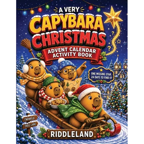 A Very Capybara Christmas: An Advent Calendar Activity Book with 24 Days of Puzzles, Riddles, Games, Jokes & Holiday Fun - Stocking Stuffer Idea for K