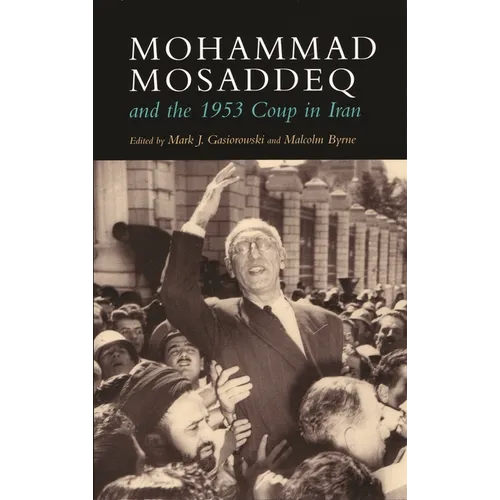 Mohammad Mosaddeq and the 1953 Coup in Iran