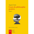 Cours de Philosophie Positive. Tome I: Discours Sur l'Esprit Positif