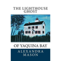 The Lighthouse Ghost: of Yaquina Bay