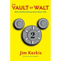 The Vault of Walt: Volume 2: Unofficial, Unauthorized, Uncensored Disney Stories Never Told