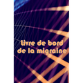 Livre de bord de la migraine: Suivi professionnel détaillé de toutes vos migraines et céphalées sévères Suivi des déclencheurs de maux de tête, des sy