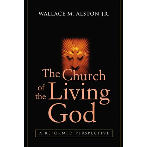 The Church of the Living God: A Reformed Perspective