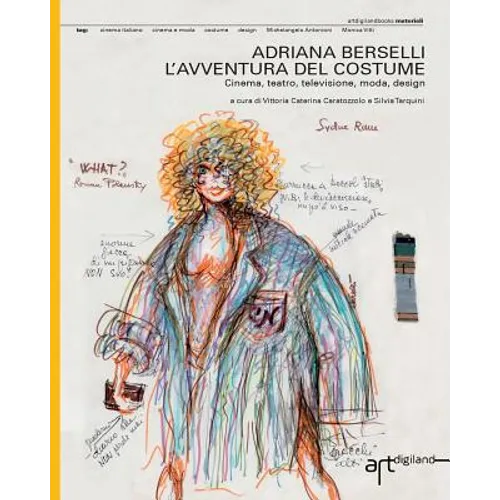Adriana Berselli. L'avventura del costume: Cinema, teatro, televisione, moda, design