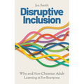 Disruptive Inclusion: Why and How Christian Adult Learning is For Everyone