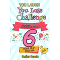 You Laugh You Lose Challenge - 6-Year-Old Edition: 300 Jokes for Kids that are Funny, Silly, and Interactive Fun the Whole Family Will Love - With Ill