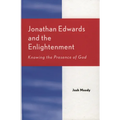 Jonathan Edwards and the Enlightenment: Knowing the Presence of God