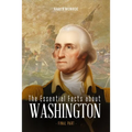 The Essential Facts about George Washington: The First President of the United States (Final Part)