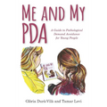 Me and My PDA: A Guide to Pathological Demand Avoidance for Young People