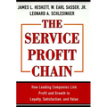 The Service Profit Chain: How Leading Companies Link Profit and Growth to Loyalty, Satisfaction, and Value
