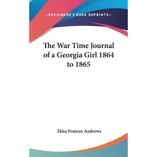 The War Time Journal of a Georgia Girl 1864 to 1865