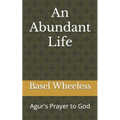 An Abundant Life: Agur's Prayer to God