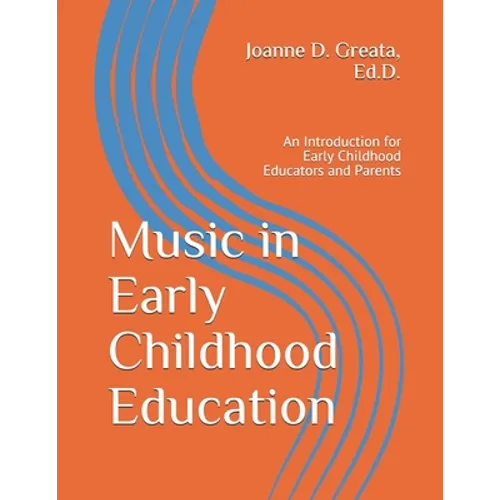 Music in Early Childhood Education: An Introduction for Early Childhood Educators and Parents